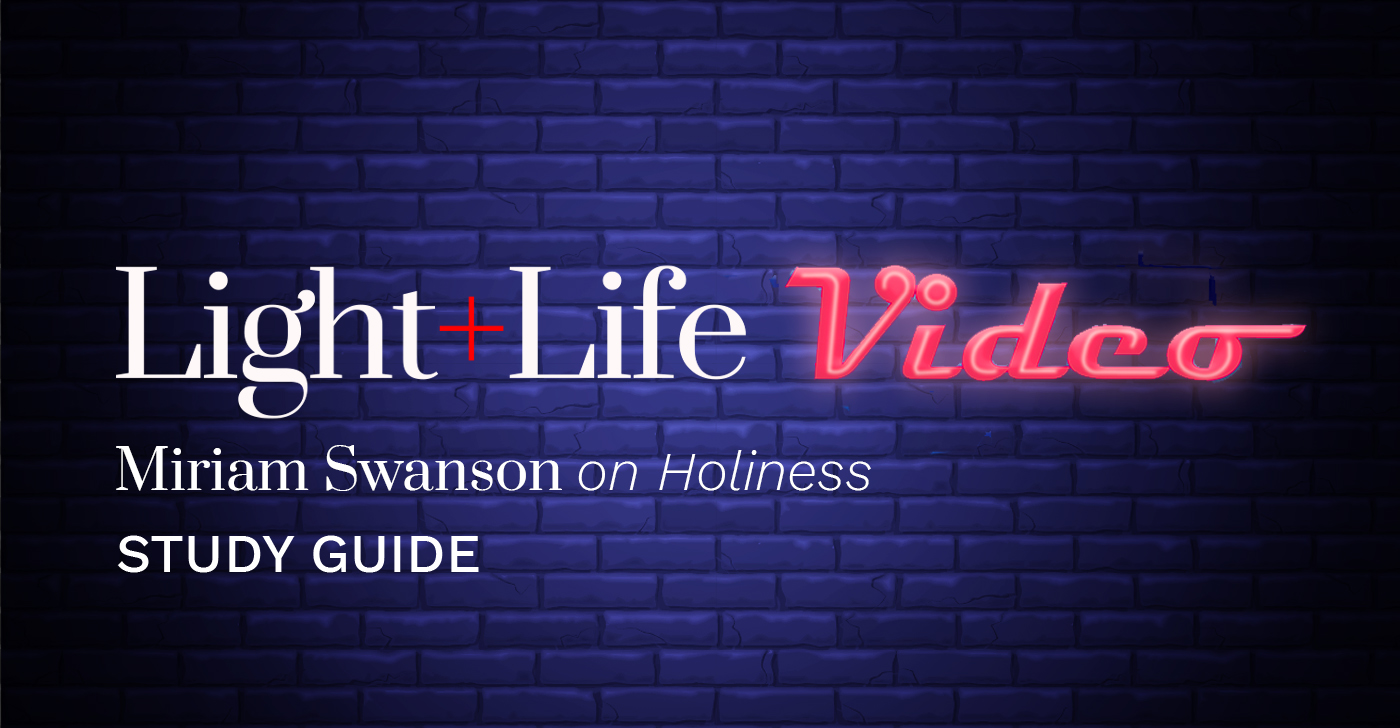 Video_Miriam Swanson Holiness_Light Life Mag